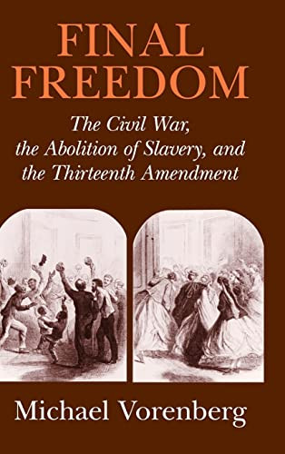 Final Freedom: The Civil War the Abolition of Slavery