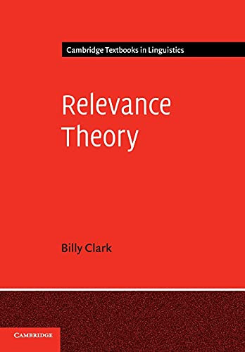 Relevance Theory (Cambridge Textbooks in Linguistics)