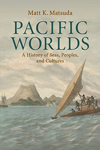 Pacific Worlds: A History of Seas Peoples and Cultures