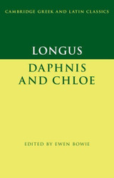 Longus: Daphnis and Chloe (Cambridge Greek and Latin Classics)