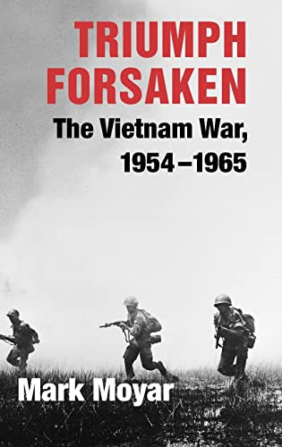 Triumph Forsaken: The Vietnam War 1954-1965