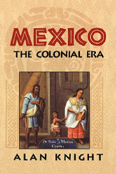 Mexico: Volume 2 the Colonial Era