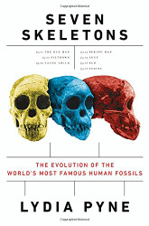 Seven Skeletons: The Evolution of the World's Most Famous Human