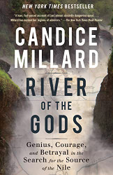 River of the Gods: Genius Courage and Betrayal in the Search