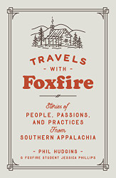 Travels with Foxfire: Stories of People Passions and Practices from