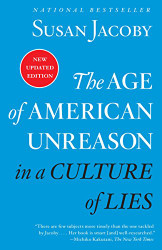 Age of American Unreason in a Culture of Lies