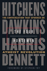 Four Horsemen: The Conversation That Sparked an Atheist