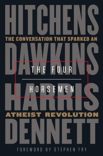 Four Horsemen: The Conversation That Sparked an Atheist