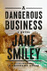 Dangerous Business: A novel