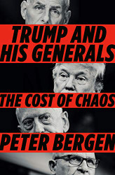 Trump and His Generals: The Cost of Chaos