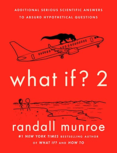 What If? 2: Additional Serious Scientific Answers to Absurd