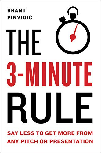 3-Minute Rule: Say Less to Get More from Any Pitch or