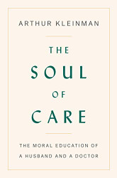 Soul of Care: The Moral Education of a Husband and a Doctor