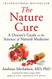 Nature Cure: A Doctor's Guide to the Science of Natural Medicine