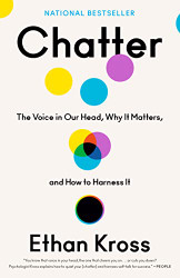 Chatter: The Voice in Our Head Why It Matters and How to Harness It