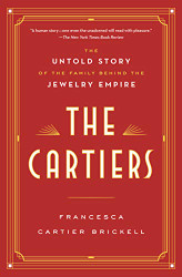 Cartiers: The Untold Story of the Family Behind the Jewelry
