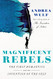 Magnificent Rebels: The First Romantics and the Invention of the Self