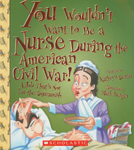 You Wouldn't Want to Be a Nurse During the American Civil War! - You