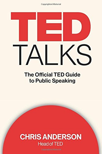TED Talks: The Official TED Guide to Public Speaking