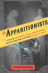 Apparitionists: A Tale of Phantoms Fraud Photography