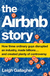 Airbnb Story: How Three Ordinary Guys Disrupted an Industry Made