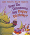 How Do Dinosaurs Say Happy Birthday