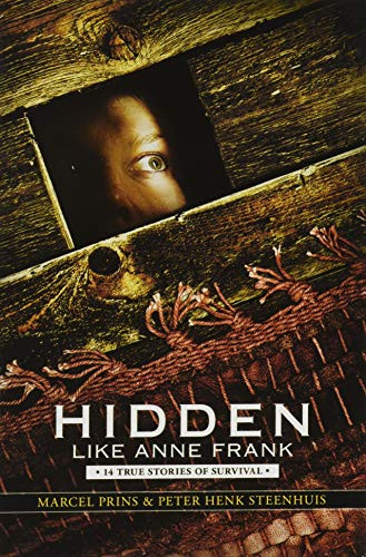Hidden Like Anne Frank: 14 True Stories of Survival