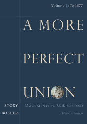 More Perfect Union: Documents in U.S. History Volume 1