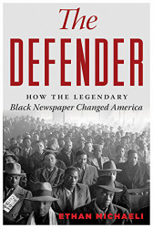 Defender: How the Legendary Black Newspaper Changed America