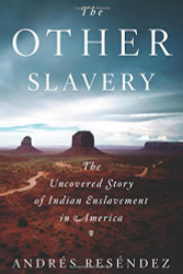 Other Slavery: The Uncovered Story of Indian Enslavement
