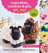 Cupcakes Cookies & Pie Oh My! New Treats New Techniques More