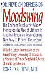 Moodswing: Dr. Fieve on Depression: The Eminent Psychiatrist Who