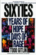 Sixties: Years of Hope Days of Rage