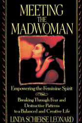 Meeting the Madwoman: Empowering the Feminine Spirit
