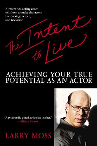 Intent to Live: Achieving Your True Potential as an Actor