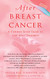 After Breast Cancer: A Common-Sense Guide to Life After Treatment