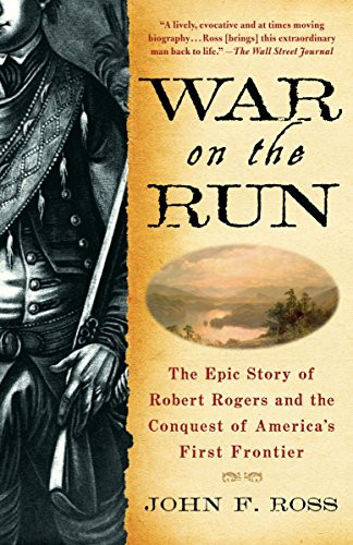 War on the Run: The Epic Story of Robert Rogers and the Conquest