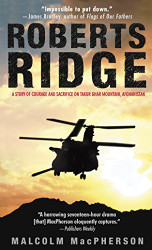 ROBERTS RIDGE: A Story of Courage and Sacrifice on Takur Ghar
