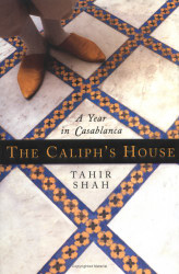 Caliph's House: A Year in Casablanca