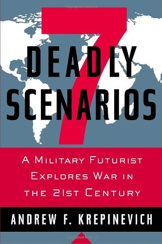 7 Deadly Scenarios: A Military Futurist Explores War in the 21st