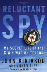 Reluctant Spy: My Secret Life in the CIA's War on Terror