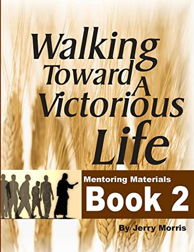 WALKING TOWARD A VICTORIOUS LIFE BOOK 2