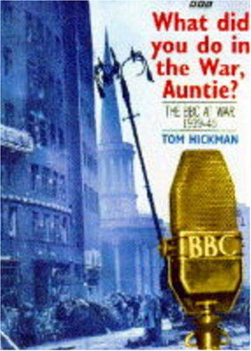 What Did You Do in the War Auntie?: The Bbc at War 1939-45