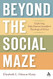 Beyond the Social Maze