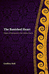 Banished Heart: Origins of Heteropraxis in the Catholic Church