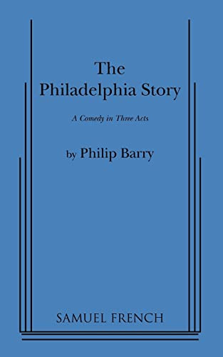 Philadelphia Story: A Comedy in Three Acts
