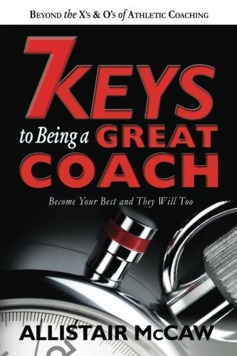 7 Keys To Being A Great Coach