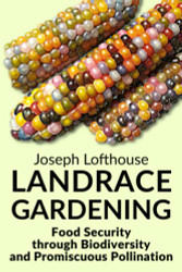 Landrace Gardening: Food Security through Biodiversity and Promiscuous