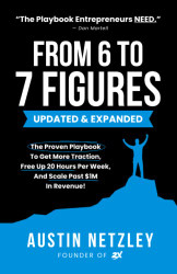 From 6 To 7 Figures: The Proven Playbook To Get More Traction Free Up
