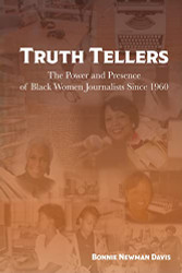 Truth Tellers: The Power and Presence of Black Women Journalists Since